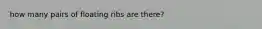 how many pairs of floating ribs are there?