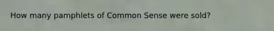 How many pamphlets of Common Sense were sold?