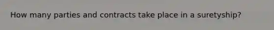 How many parties and contracts take place in a suretyship?