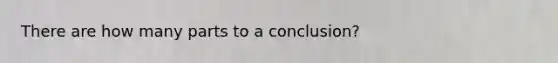 There are how many parts to a conclusion?