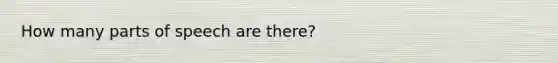 How many parts of speech are there?