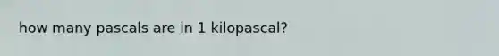 how many pascals are in 1 kilopascal?