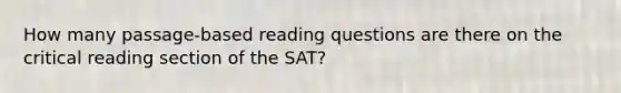 How many passage-based reading questions are there on the critical reading section of the SAT?