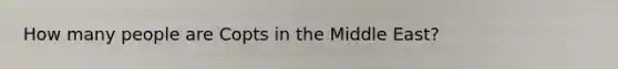 How many people are Copts in the Middle East?
