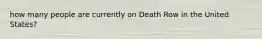 how many people are currently on Death Row in the United States?