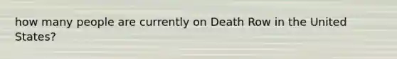 how many people are currently on Death Row in the United States?