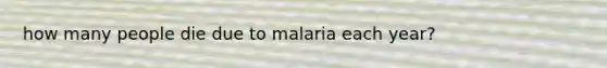 how many people die due to malaria each year?