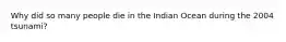 Why did so many people die in the Indian Ocean during the 2004 tsunami?