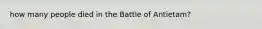 how many people died in the Battle of Antietam?