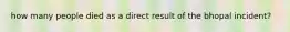 how many people died as a direct result of the bhopal incident?