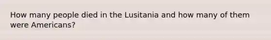 How many people died in the Lusitania and how many of them were Americans?