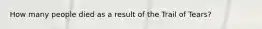 How many people died as a result of the Trail of Tears?