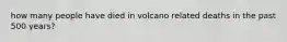 how many people have died in volcano related deaths in the past 500 years?