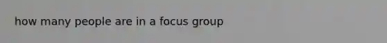 how many people are in a focus group