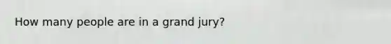 How many people are in a grand jury?