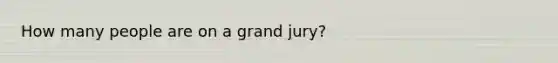 How many people are on a grand jury?