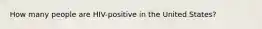 How many people are HIV-positive in the United States?