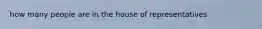 how many people are in the house of representatives