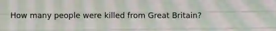 How many people were killed from Great Britain?