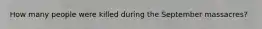 How many people were killed during the September massacres?