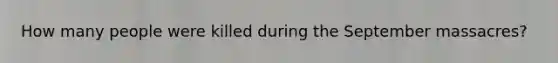 How many people were killed during the September massacres?
