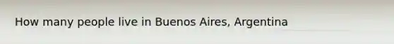 How many people live in Buenos Aires, Argentina