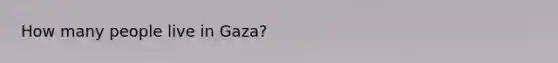 How many people live in Gaza?