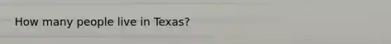 How many people live in Texas?