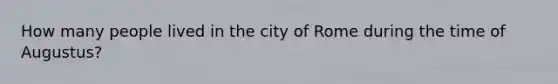 How many people lived in the city of Rome during the time of Augustus?