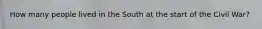 How many people lived in the South at the start of the Civil War?