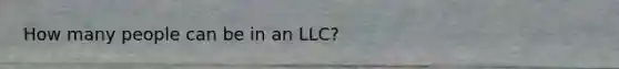 How many people can be in an LLC?