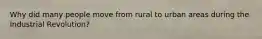 Why did many people move from rural to urban areas during the Industrial Revolution?