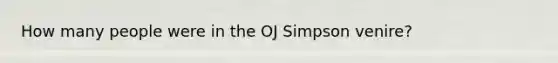 How many people were in the OJ Simpson venire?