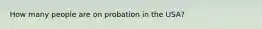 How many people are on probation in the USA?