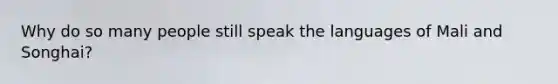 Why do so many people still speak the languages of Mali and Songhai?