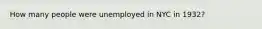 How many people were unemployed in NYC in 1932?