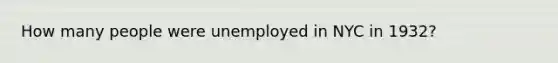 How many people were unemployed in NYC in 1932?