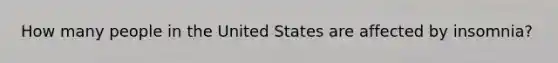 How many people in the United States are affected by insomnia?