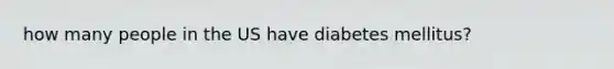 how many people in the US have diabetes mellitus?