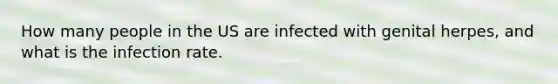 How many people in the US are infected with genital herpes, and what is the infection rate.