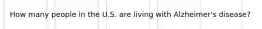 How many people in the U.S. are living with Alzheimer's disease?