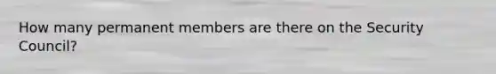 How many permanent members are there on the Security Council?