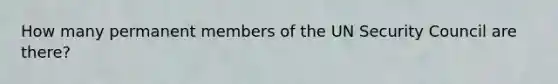 How many permanent members of the UN Security Council are there?