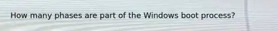 How many phases are part of the Windows boot process?