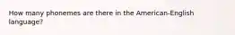 How many phonemes are there in the American-English language?