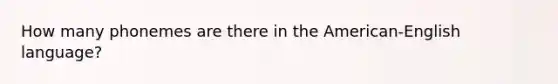How many phonemes are there in the American-English language?
