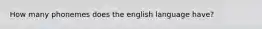 How many phonemes does the english language have?