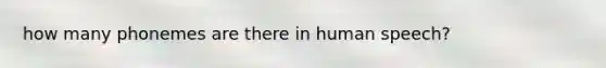 how many phonemes are there in human speech?