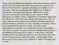 -Many physical differences between men and women are tied to health -Physical traits and health -Brain structure and activity -Much of the research on gender similarities and differences in the brain have been conducted with adults than children or adolescents -Although some gender differences in brain structure and function have been found, many of these differences are either small or research is inconsistent regarding the differences -Females have a longer life expectancy than do male, females are less likely than males to develop physical or mental disorders, females are more resistant to inflection -Males have high levels of stress hormones -One part of the hypothalamus involved in sexual behavior tends to be larger in men than in women -An area of the parietal lobe that functions in visuospatial skills tends to be larger in males than in females -Females brains are approximately 10 percent smaller than male brains -Females brains have more folds, and the larger folds allow more surface brain tissue within the skulls of females than of males