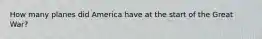 How many planes did America have at the start of the Great War?